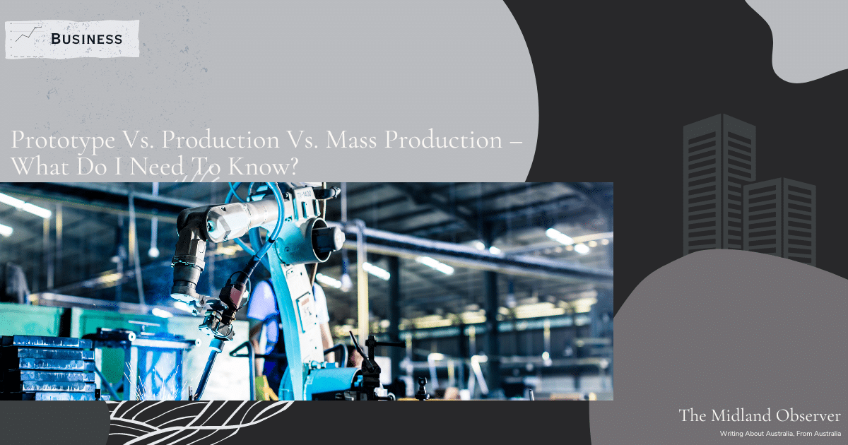 Read more about the article Prototype Vs. Production Vs. Mass Production – What Do I Need To Know?
