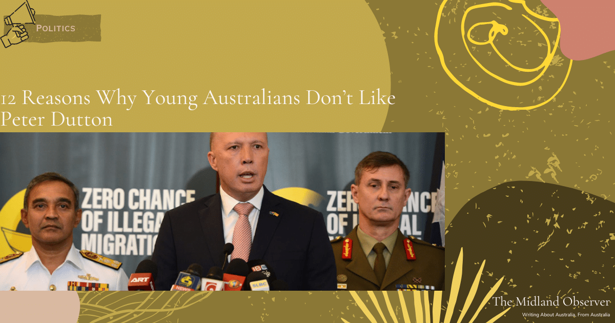 Read more about the article 12 Reasons Why Young Australians Don’t Like Peter Dutton