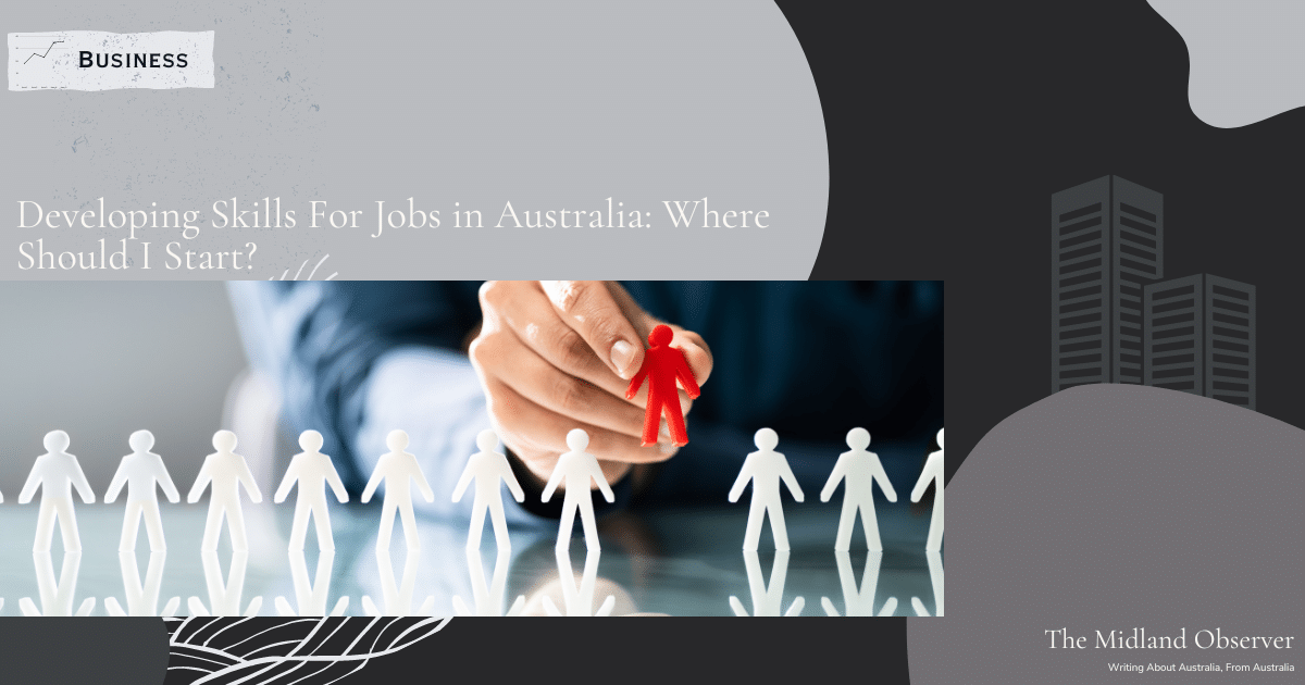 Read more about the article Developing Skills For Jobs in Australia: Where Should I Start?