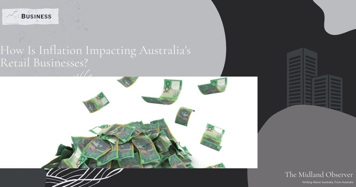 Read more about the article How Is Inflation Impacting Australia’s Retail Businesses? 