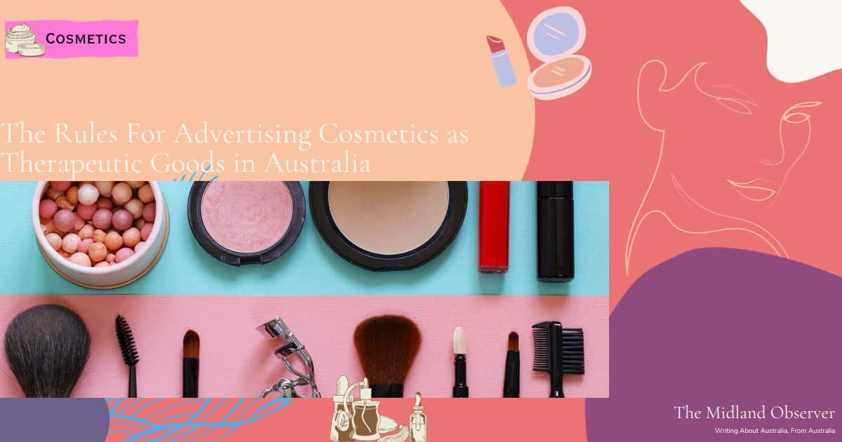 The Rules For Advertising Cosmetics as Therapeutic Goods in Australia