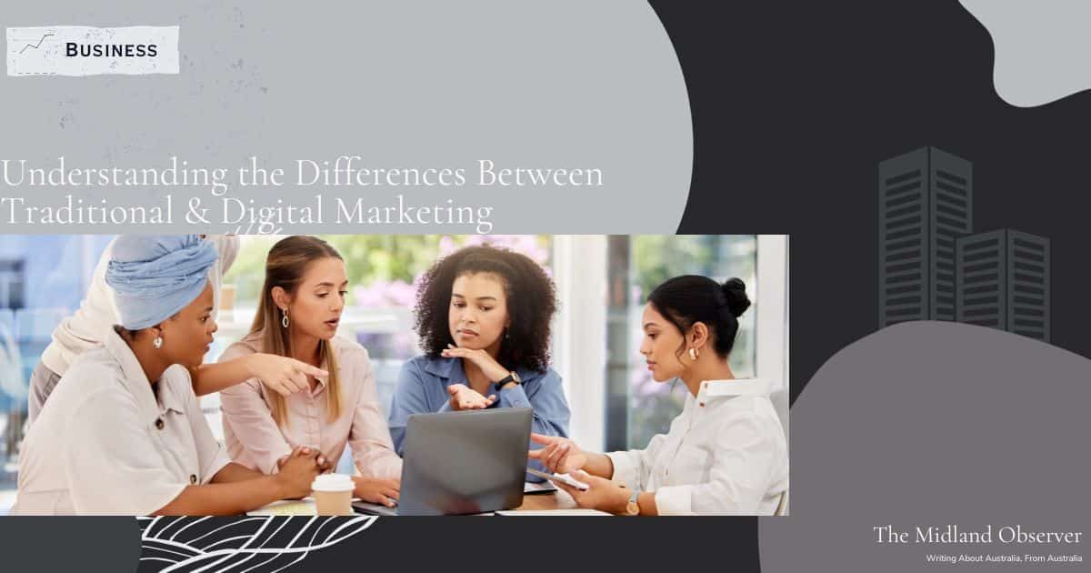 Understanding the Differences Between Traditional & Digital Marketing